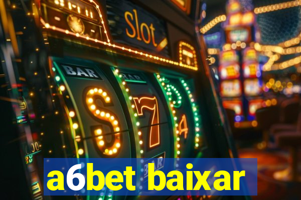 a6bet baixar